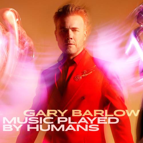 Music Played By Humans by Gary Barlow - imusic.am