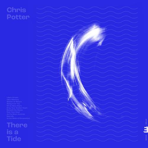 There Is A Tide by Chris Potter - imusic.am