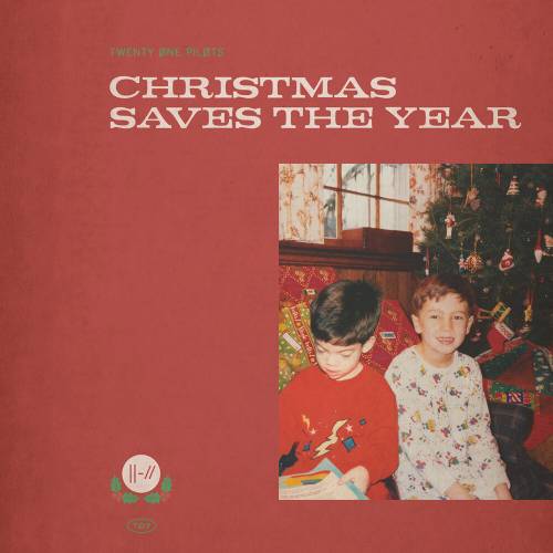 Christmas Saves The Year by Twenty One Pilots - imusic.am