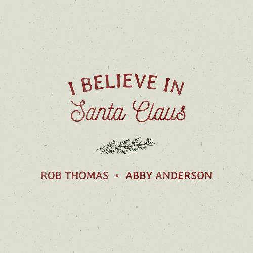 I Believe In Santa Claus by Rob Thomas, Abby Anderson - imusic.am
