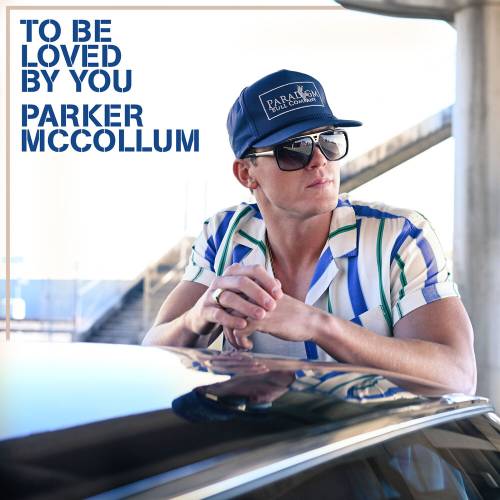 To Be Loved By You by Parker McCollum - imusic.am