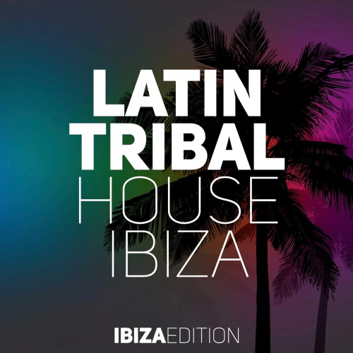 Latin Tribal House Ibiza by Various Artists - imusic.am