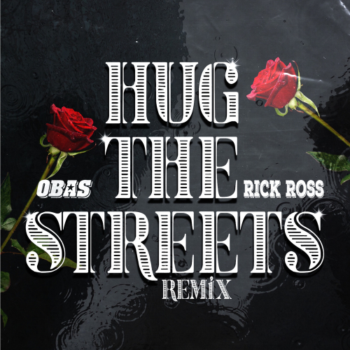 Hug The Streets Remix by OBAS, Rick Ross - imusic.am