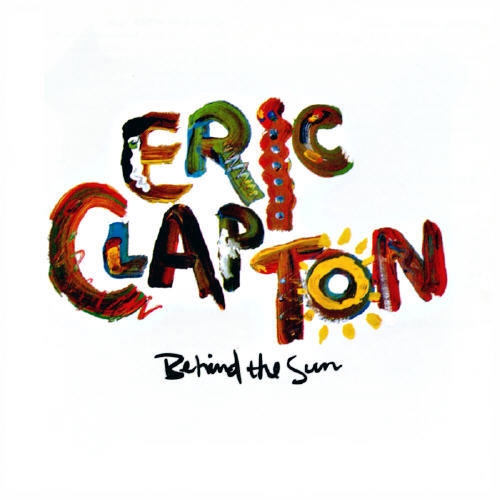 Behind The Sun by Eric Clapton - imusic.am