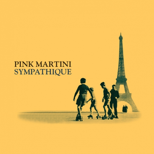 Sympathique by Pink Martini - imusic.am
