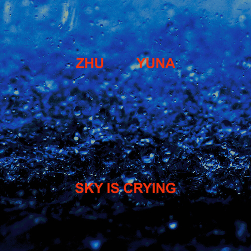 Sky Is Crying by ZHU, Yuna - imusic.am