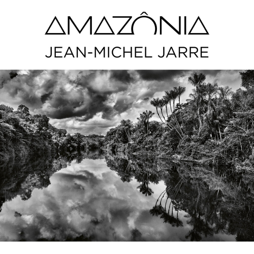 Amazônia by Jean-Michel Jarre - imusic.am