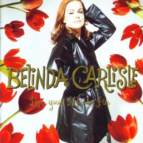 Live Your Life Be Free by Belinda Carlisle - imusic.am
