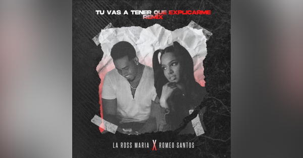 La Ross Maria & Romeo Santos - Tú Vas a Tener Que Explicarme