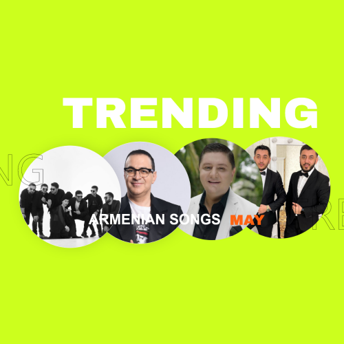 Armenian Trendings May By IMUSIC - imusic.am