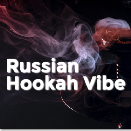 Russian Hookah Vibes By IMUSIC - imusic.am