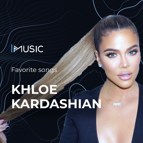 Khloe Kardashian's favorite songs By IMUSIC - imusic.am